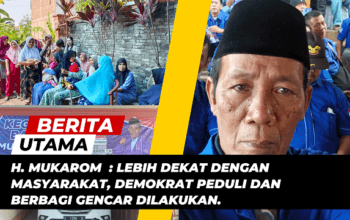 Mukarom Lebih Dekat Masyarakat, Demokrat Peduli dan Berbagi Gencar Dilakukan.