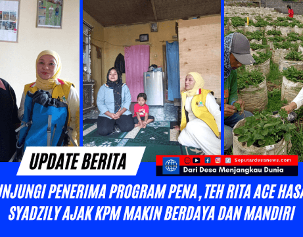 Kunjungi Penerima Program PENA,Teh Rita Ace Hasan Syadzily Ajak KPM Makin Berdaya dan Mandiri